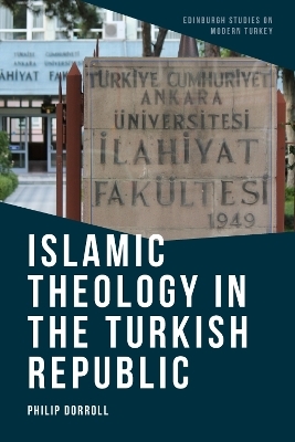 Islamic Theology in the Turkish Republic - Philip Dorroll