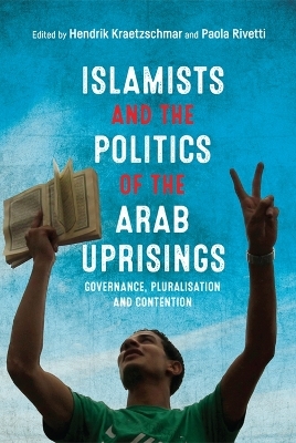 Islamists and the Politics of the Arab Uprisings - 