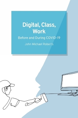 Digital, Class, Work - John Michael Roberts