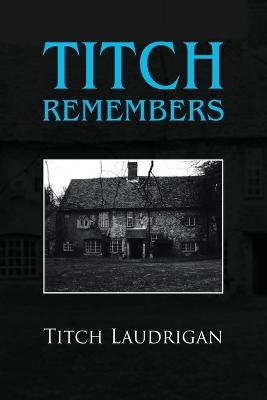 Titch Remembers - Titch Laudrigan