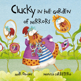 Clucky in the Garden of Mirrors -  Mar Pavon