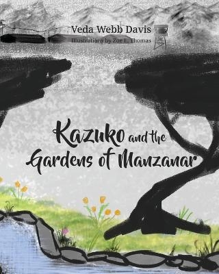 Kazuko and the Gardens of Manzanar - Veda Webb Davis