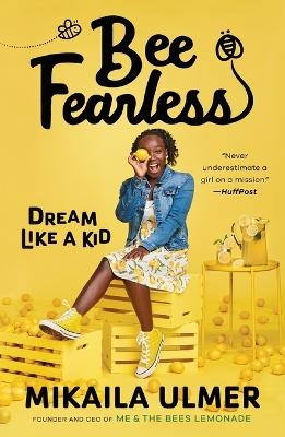 Bee Fearless: Dream Like a Kid - Mikaila Ulmer