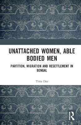 Unattached Women, Able-Bodied Men - Tista Das