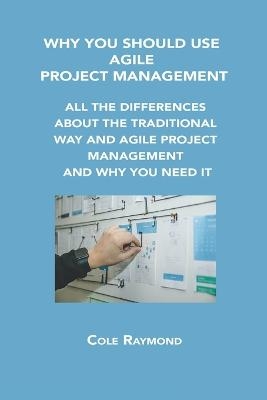 Why You Should Use Agile Project Management - Cole Raymond