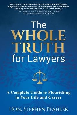 The Whole Truth for Lawyers - Hon Stephen Pfahler