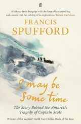 I May Be Some Time - Spufford, Francis