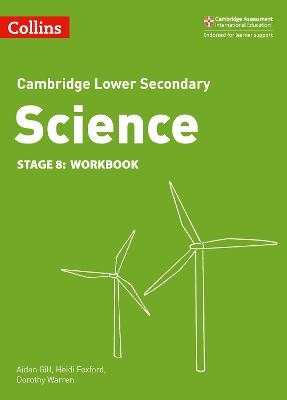 Lower Secondary Science Workbook: Stage 8 - Heidi Foxford, Aidan Gill, Dorothy Warren