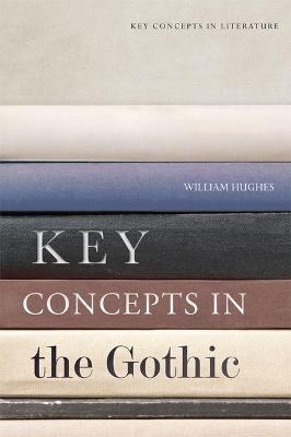 Key Concepts in the Gothic - William Hughes