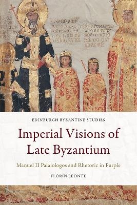 Imperial Visions of Late Byzantium - Florin Leonte