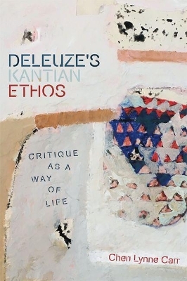 Deleuze'S Kantian Ethos - Cheri Lynne Carr