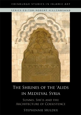 The Shrines of the 'Alids in Medieval Syria - 