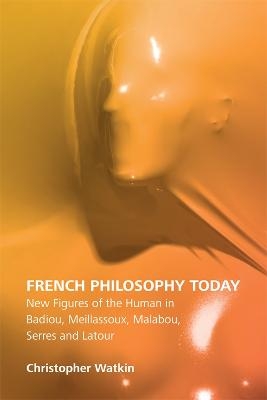 French Philosophy Today - Christopher Watkin