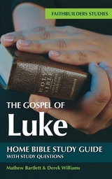 Gospel of Luke Bible Study Guide -  Mathew Bartlett,  Derek Williams