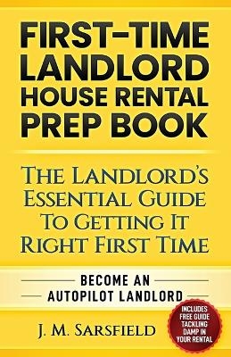 First-Time Landlord House Rental Prep Book - J M Sarsfield