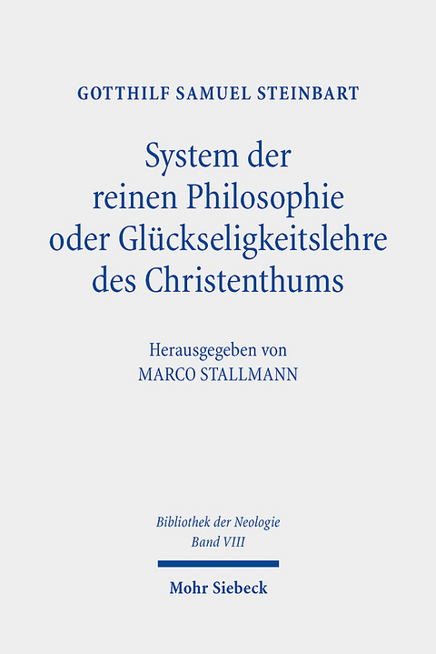 System der reinen Philosophie oder Glückseligkeitslehre des Christenthums - Gotthilf Samuel Steinbart