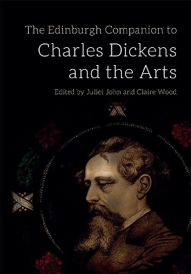 The Edinburgh Companion to Charles Dickens and the Arts - 