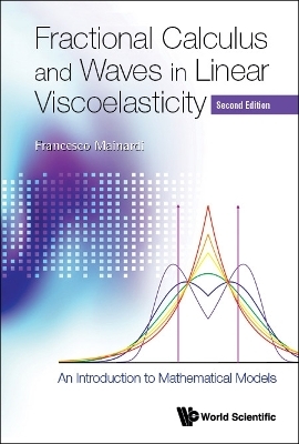 Fractional Calculus And Waves In Linear Viscoelasticity: An Introduction To Mathematical Models - Francesco Mainardi