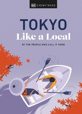 Tokyo Like a Local - Kaila Imada, Lucy Dayman,  DK Travel