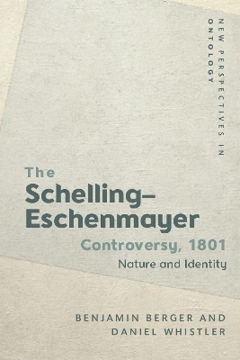 The 1801 Schelling-Eschenmayer Controversy - Benjamin Berger, Daniel Whistler