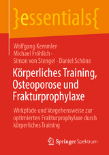 Körperliches Training, Osteoporose und Frakturprophylaxe - Wolfgang Kemmler, Michael Fröhlich, Simon von Stengel, Daniel Schöne