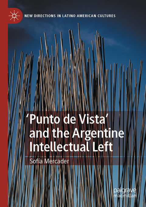 'Punto de Vista' and the Argentine Intellectual Left - Sofía Mercader