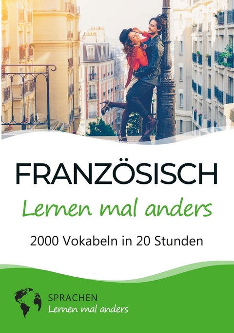 Französisch lernen mal anders - 2000 Vokabeln in 20 Stunden -  Sprachen Lernen Mal Anders