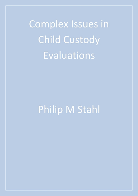 Complex Issues in Child Custody Evaluations - Philip M. M. Stahl