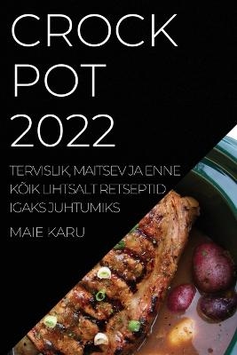 Crock Pot 2022 - Maie Karu