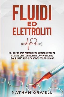 Fluidi ed Elettroliti - Nathan Orwell