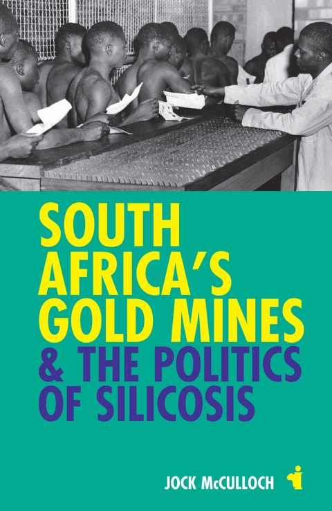 South Africa's Gold Mines and the Politics of Silicosis - Jock McCulloch