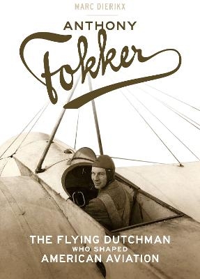 Anthony Fokker - Marc Dierikx