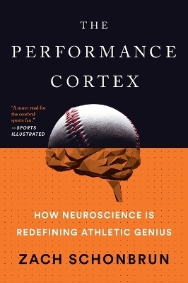 The Performance Cortex - Zach Schonbrun