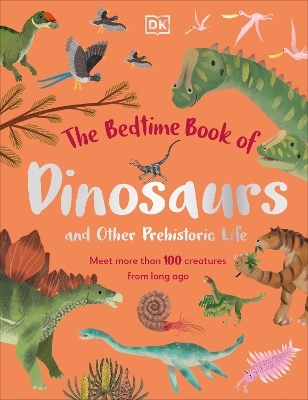 The Bedtime Book of Dinosaurs and Other Prehistoric Life - Dean Lomax