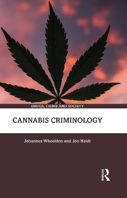 Cannabis Criminology - Johannes Wheeldon, Jon Heidt