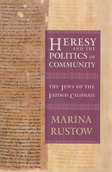 Heresy and the Politics of Community -  Marina Rustow