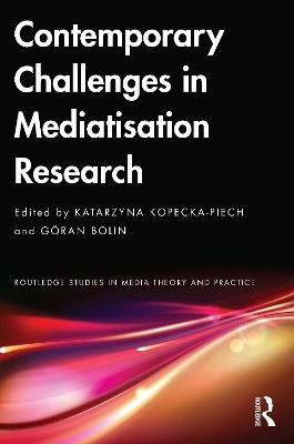 Contemporary Challenges in Mediatisation Research - 