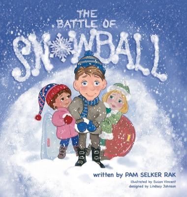 The Battle of Snowball - Pam Selker Rak