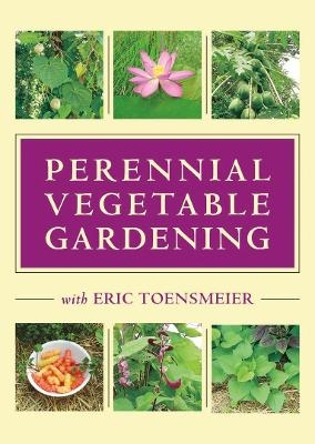 Perennial Vegetable Gardening with Eric Toensmeier (DVD) - Eric Toensmeier