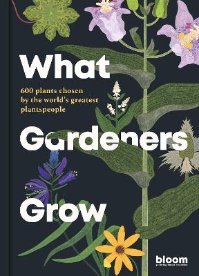 What Gardeners Grow -  Bloom