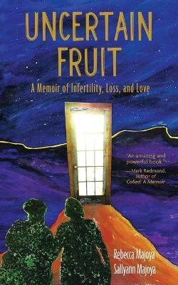 Uncertain Fruit - Rebecca Majoya, Sallyann Majoya