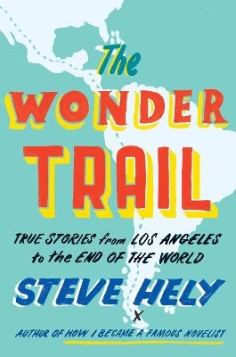 The Wonder Trail - Steve Hely