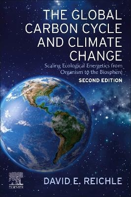 The Global Carbon Cycle and Climate Change - David E. Reichle