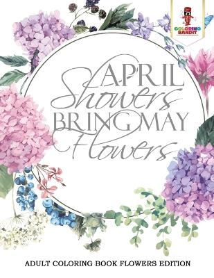 April Showers Bring May Flowers -  Coloring Bandit