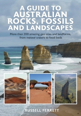 A Guide to Australian Rocks, Fossils and Landscapes - Russell Ferrett