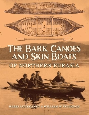 The Bark Canoes and Skin Boats of Northern Eurasia - 