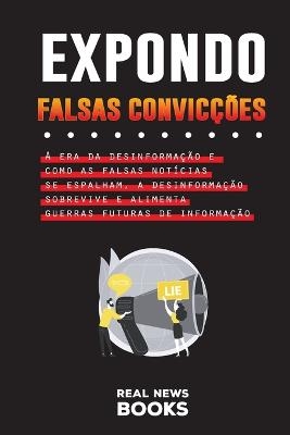 Expondo Falsas Convicções - Real News Books