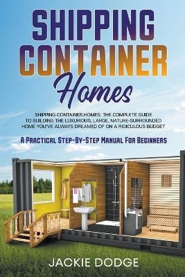 Shipping Container Homes - Jackie Dodge