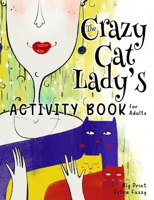 The Crazy Cat Lady's Activity Book for Adults - Nola Lee Kelsey