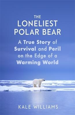 The Loneliest Polar Bear - Kale Williams